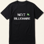 Next Billionaire Quote Black T-Shirt
