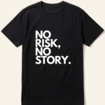 No Risk No Story Quote Black T-Shirt