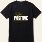 Stay Positive Quote Black T-Shirt